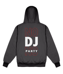 No DJ No Party - Delux Hip Hop Hoodie (Heavyweight Edition)