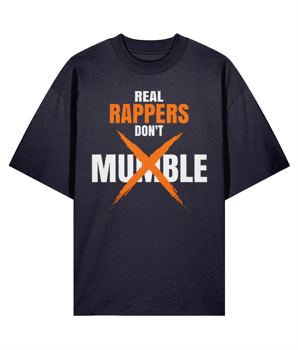 Real Rappers Don't Mumble - Oversized Organic Tee