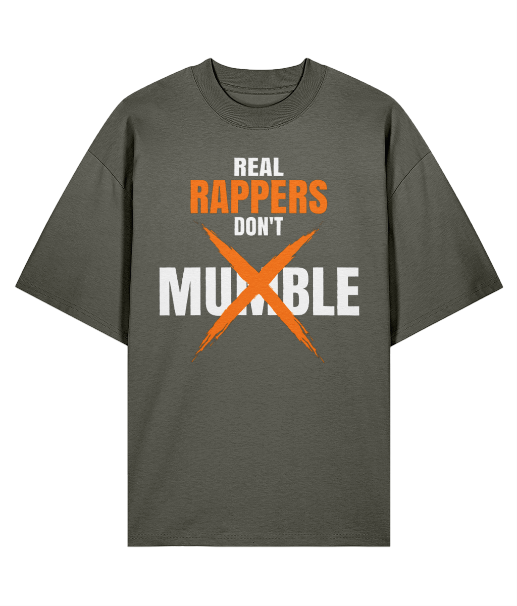 Real Rappers Don't Mumble - Oversized Organic Tee