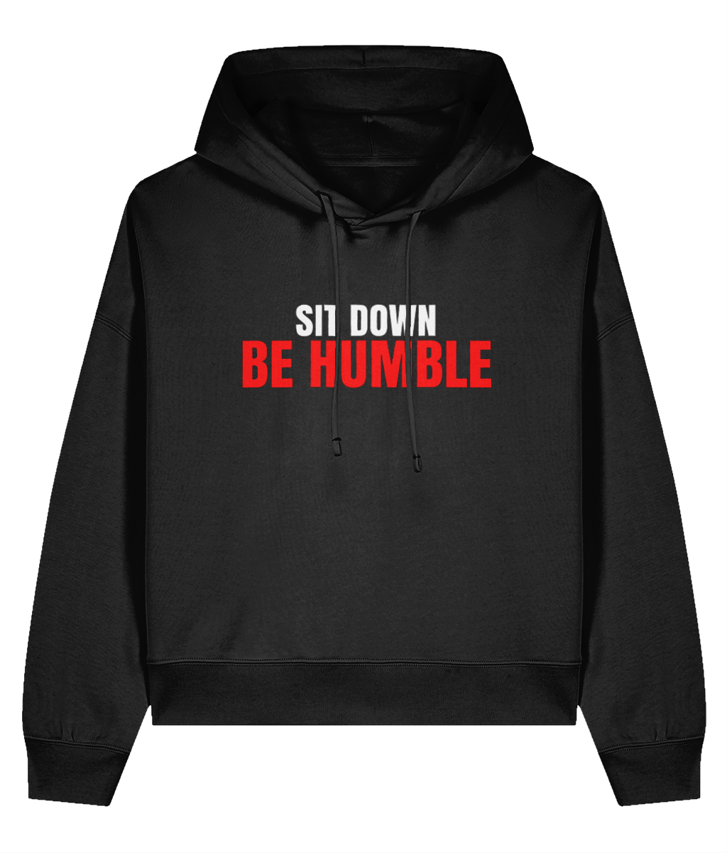 Sit Down Be Humble - Ladies Organic Hoddie