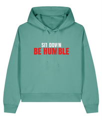 Sit Down Be Humble - Ladies Organic Hoddie