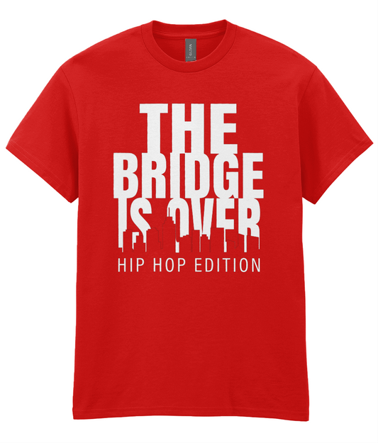 The Bridge is Over - Hip Hop T-Shirt - 5 Colours