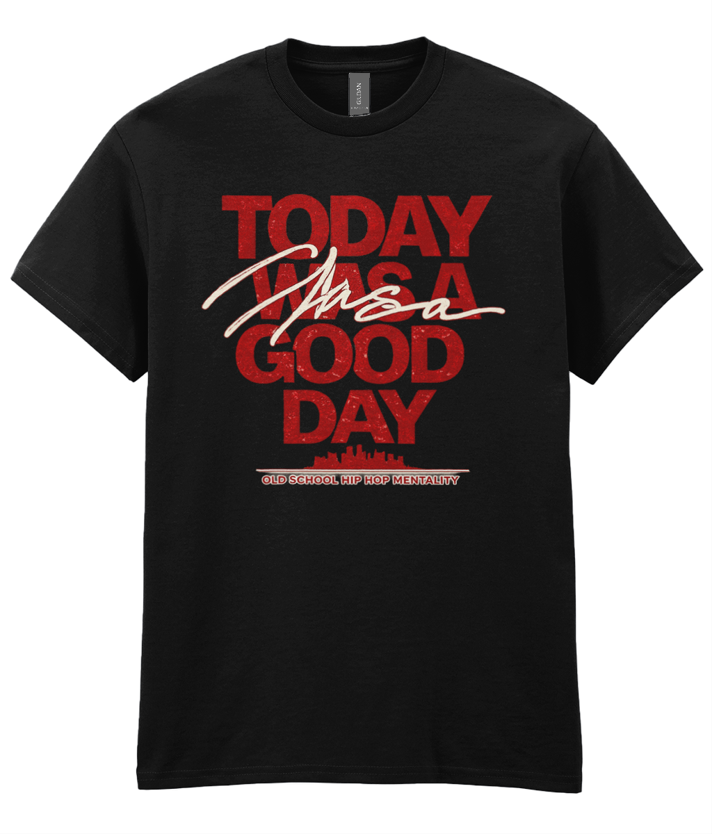 Today Was A Good Day - Hip Hop T-Shirt