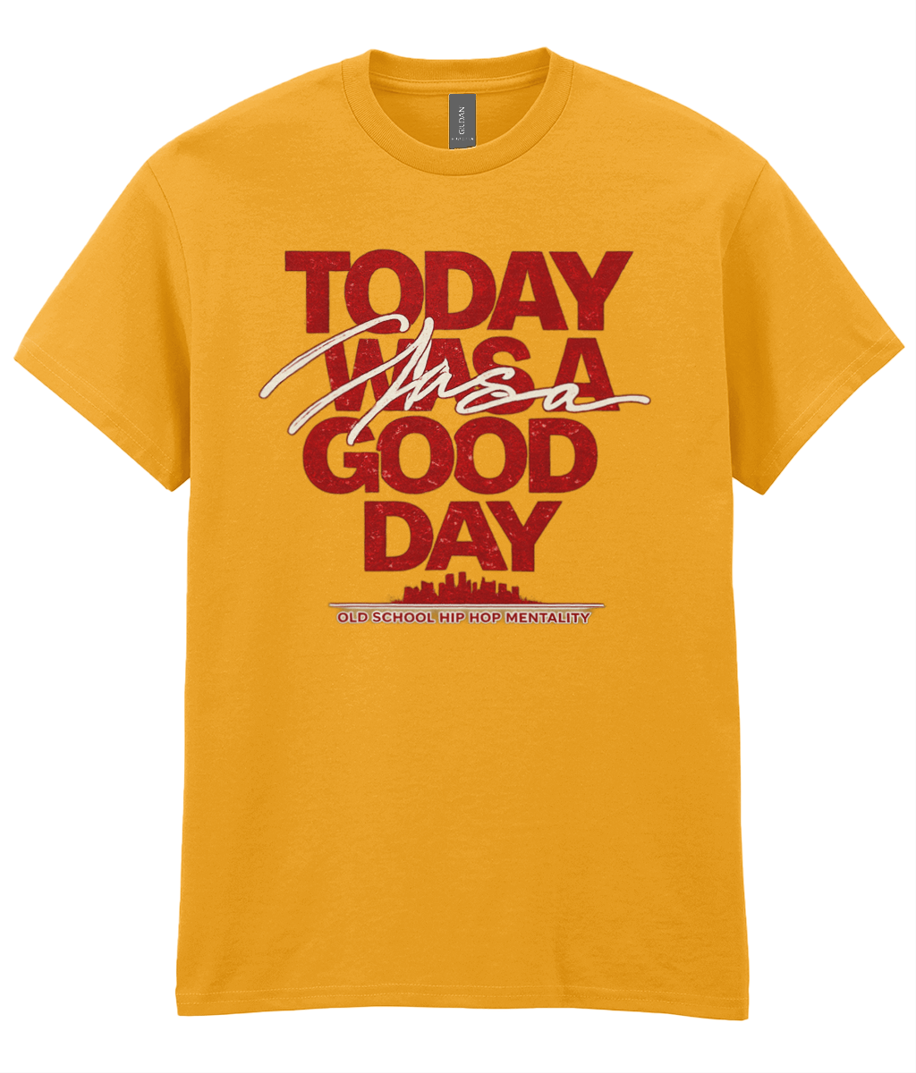 Today Was A Good Day - Hip Hop T-Shirt