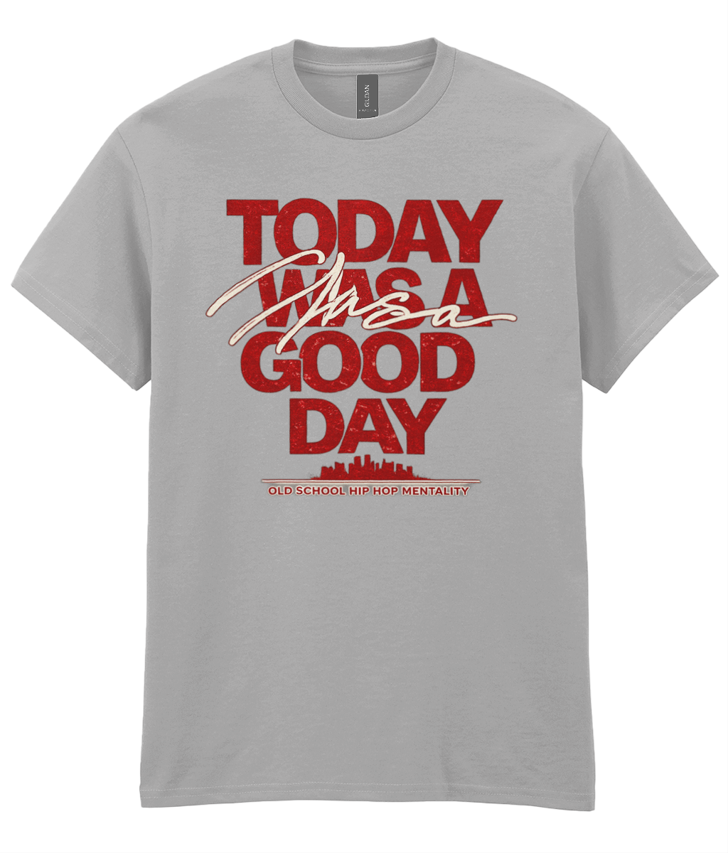 Today Was A Good Day - Hip Hop T-Shirt