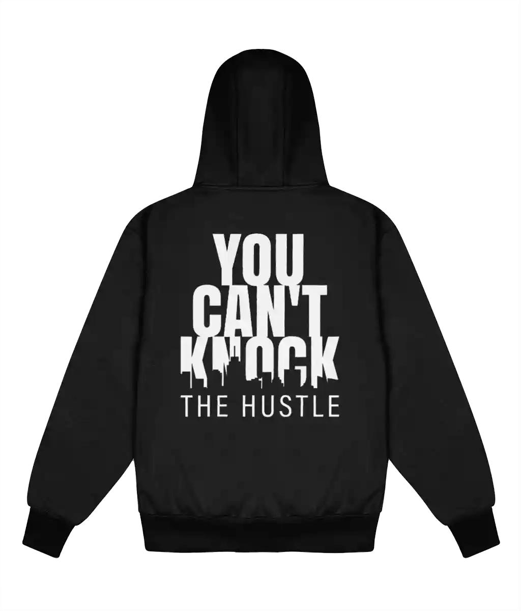 You Can't Knock The Hustle - Delux Hip Hop Hoodie (Heavyweight Edition)
