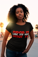 Drop It Like It's Hot - Ladies Stretch T-Shirt