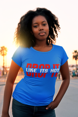 Drop It Like It's Hot - Ladies Stretch T-Shirt