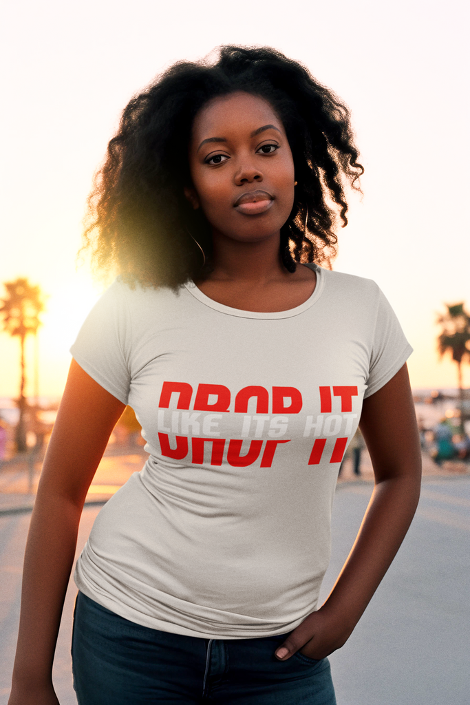 Drop It Like It's Hot - Ladies Stretch T-Shirt