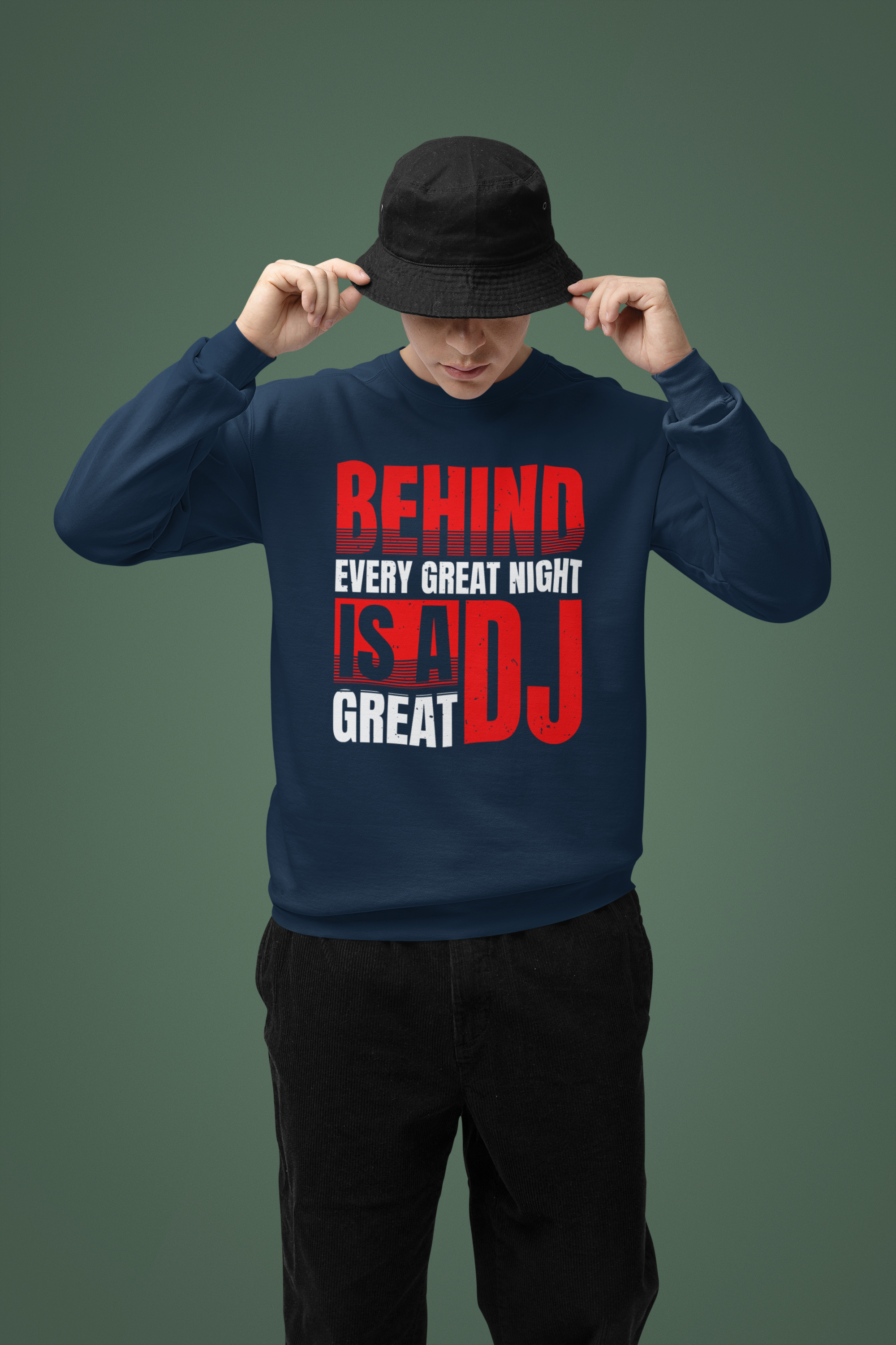 BEHIND EVERY GREAT NIGHT IS A GREAT DJ - Sweatshirt 5 Colours