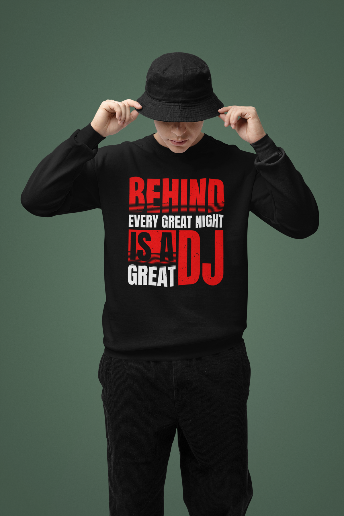 BEHIND EVERY GREAT NIGHT IS A GREAT DJ - Sweatshirt 5 Colours