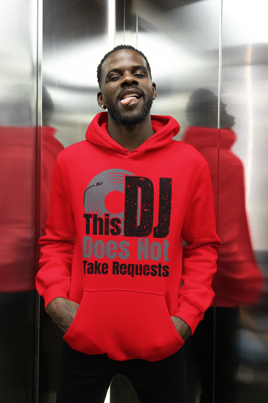This DJ Don't Take Requests - Hoodie - 6 Colors