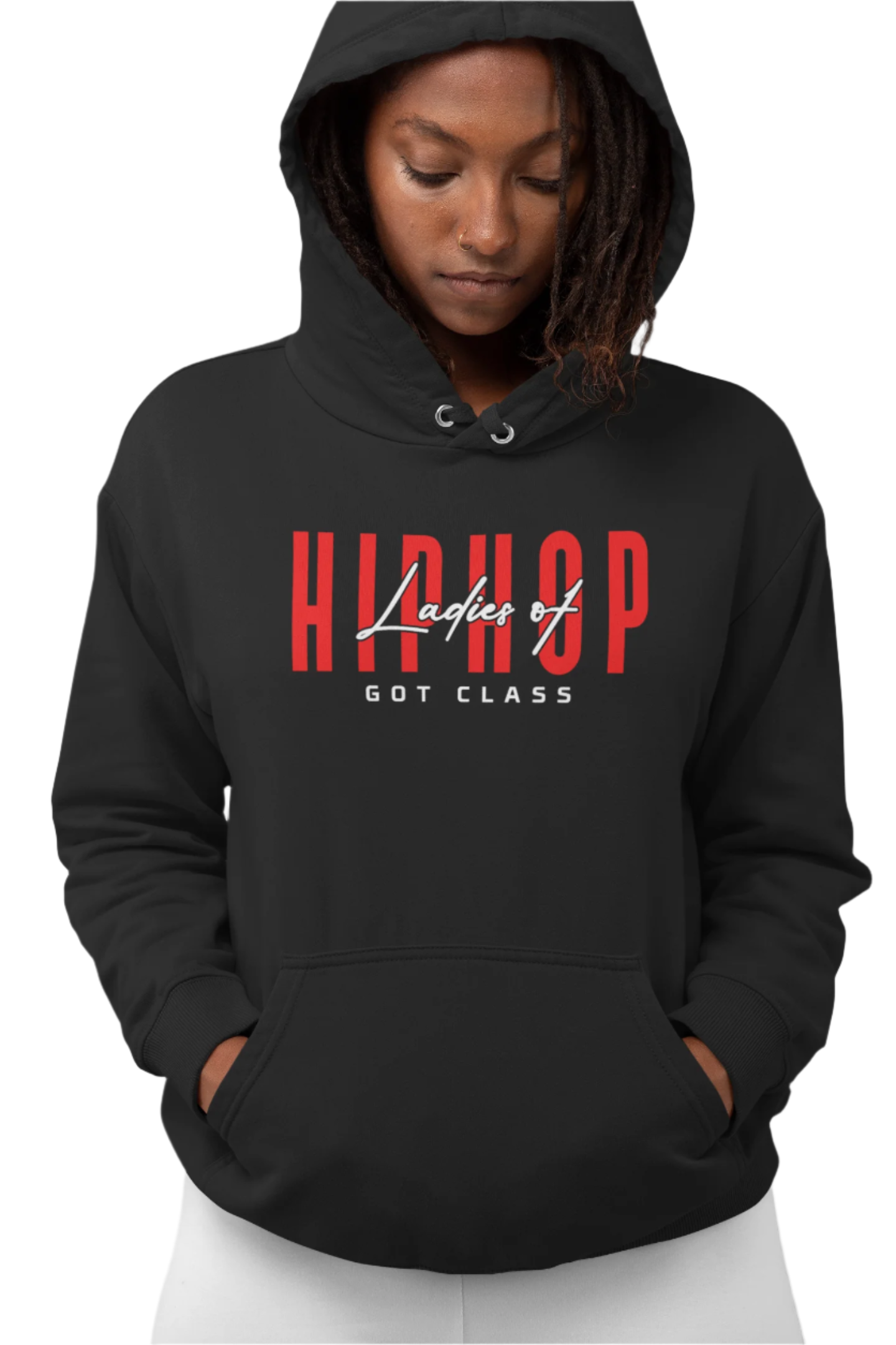 A woman wearing a black hoodie with 'LADIES OF HIP HOP GOT CLASS' printed in red text across the chest.