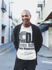 This DJ Don't Take Requests - T-Shirt - 5 Colors