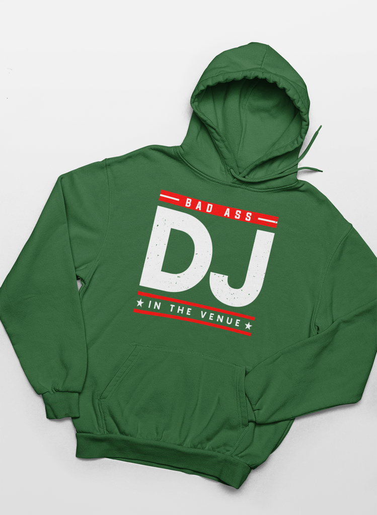 Bad Ass DJ In The Venue - Hoodie - 5 Colors