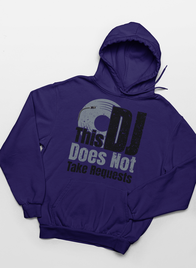 This DJ Don't Take Requests - Hoodie - 6 Colors