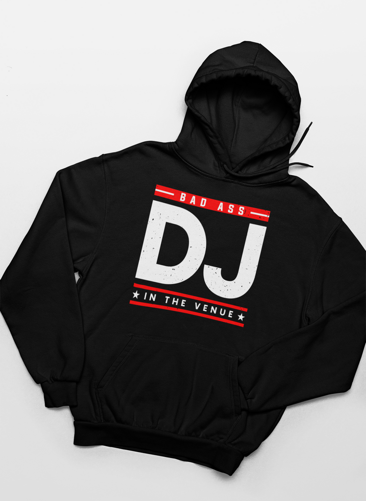 Bad Ass DJ In The Venue - Hoodie - 5 Colors