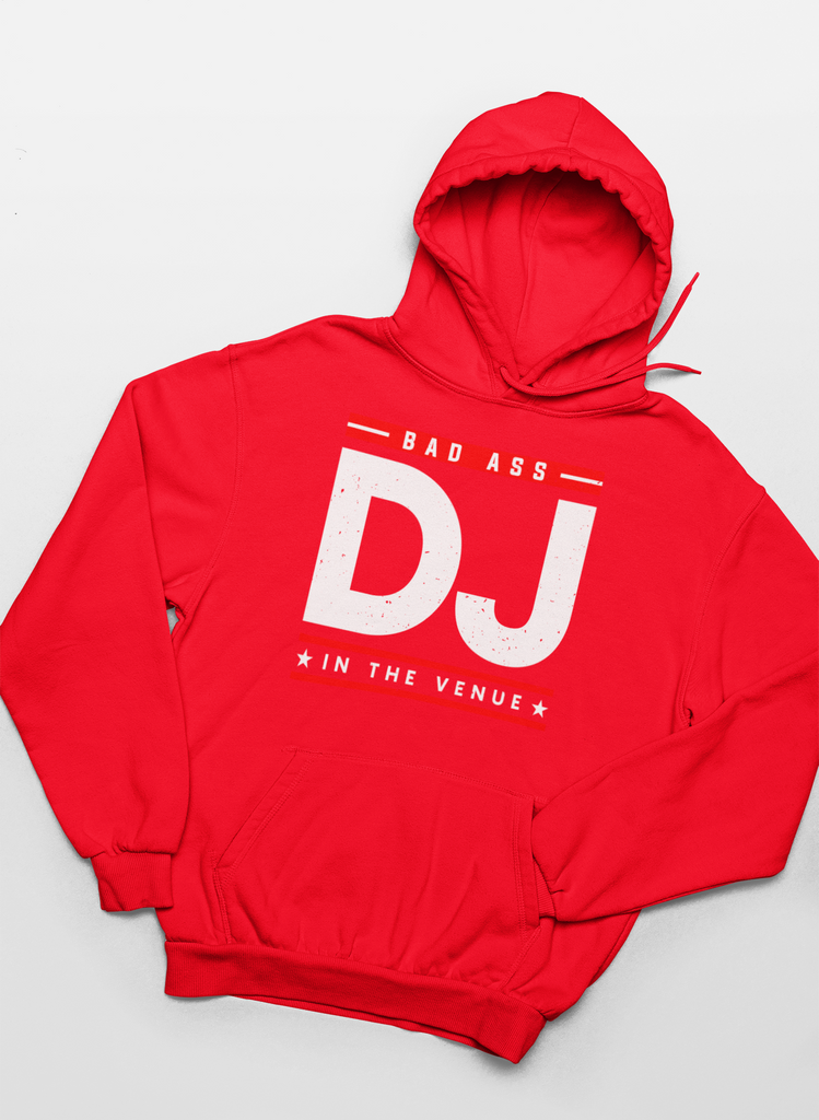 Bad Ass DJ In The Venue - Hoodie - 5 Colors