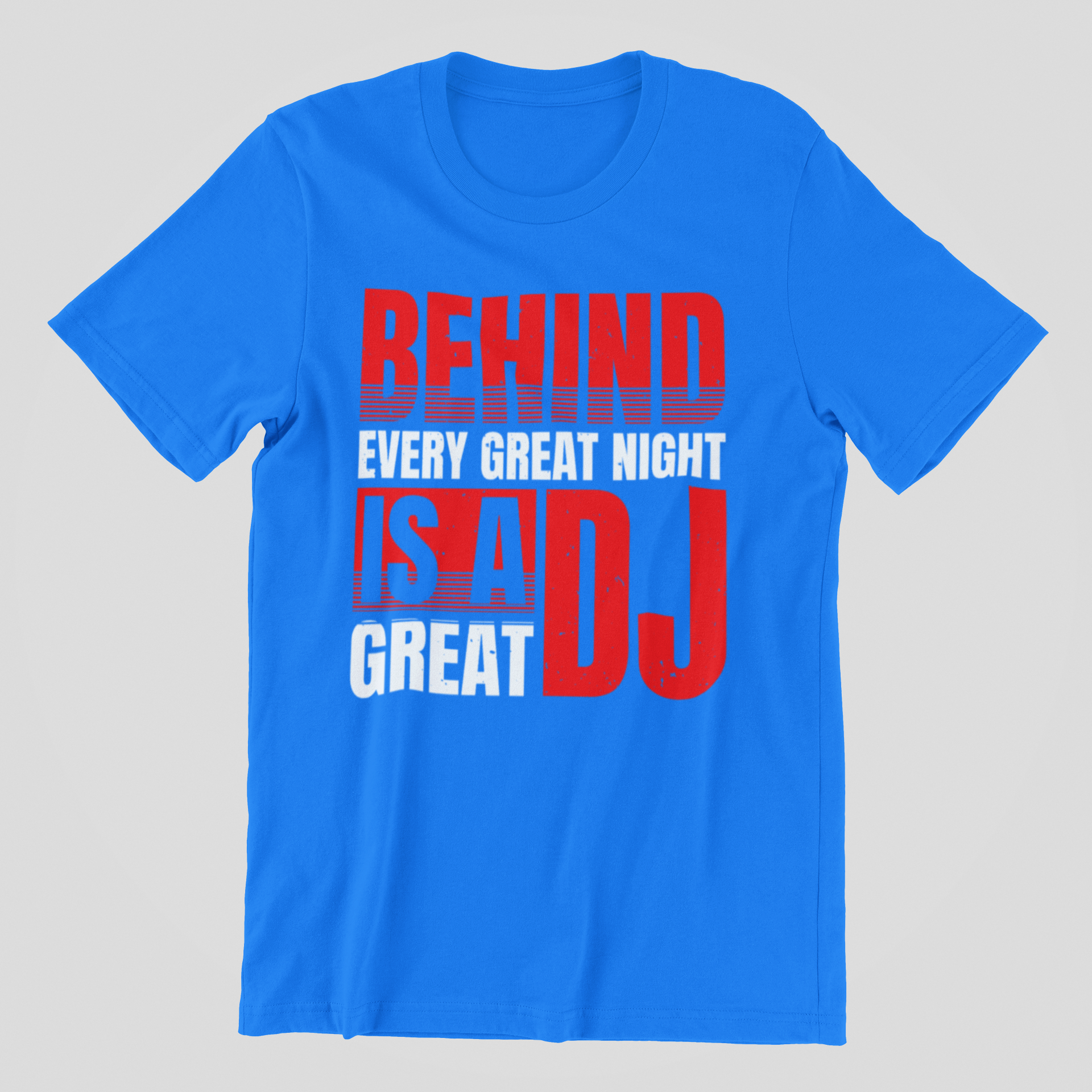 Behind Every Great Night - DJ T-Shirt - 5 Colours