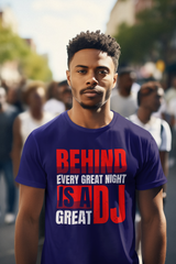 Behind Every Great Night - DJ T-Shirt - 5 Colours