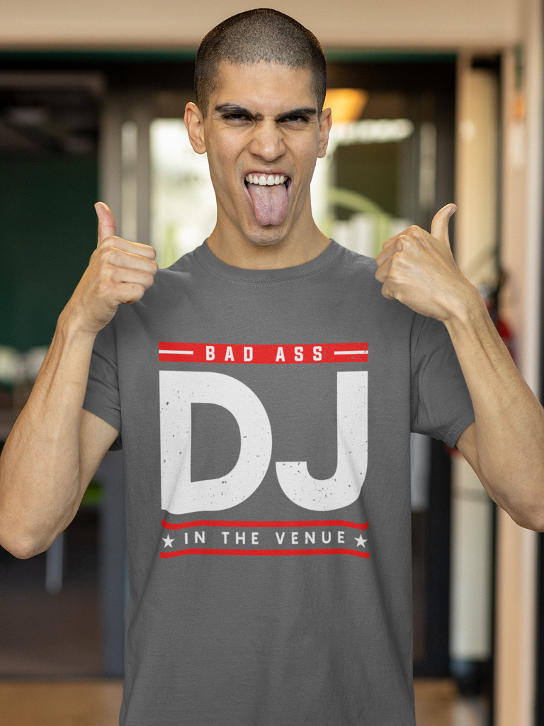 Bad Ass DJ In The Venue - T-Shirt - 5 Colors