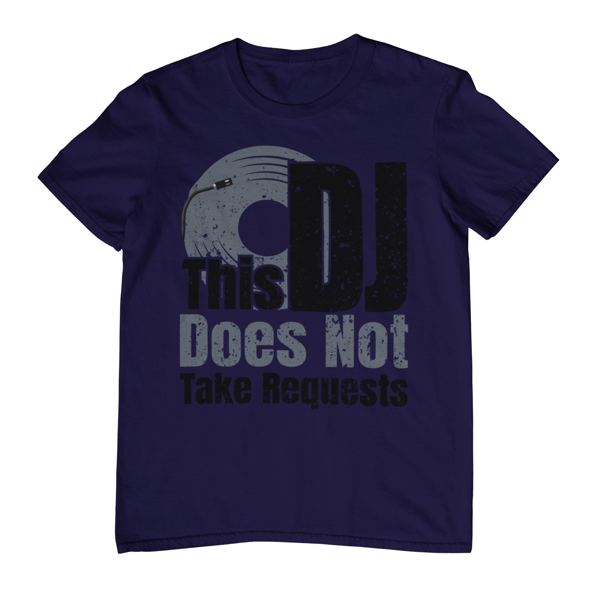 This DJ Don't Take Requests - T-Shirt - 5 Colors