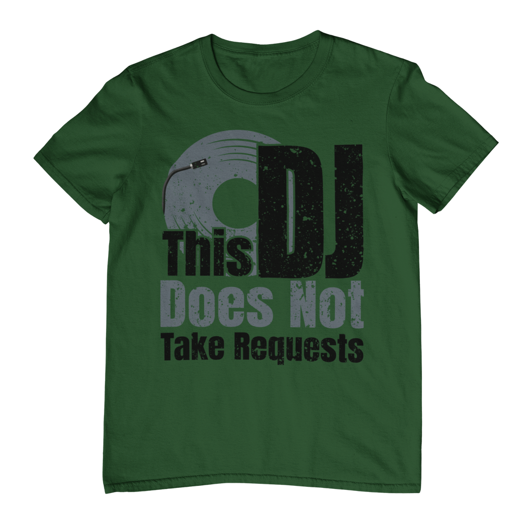 This DJ Don't Take Requests - T-Shirt - 5 Colors