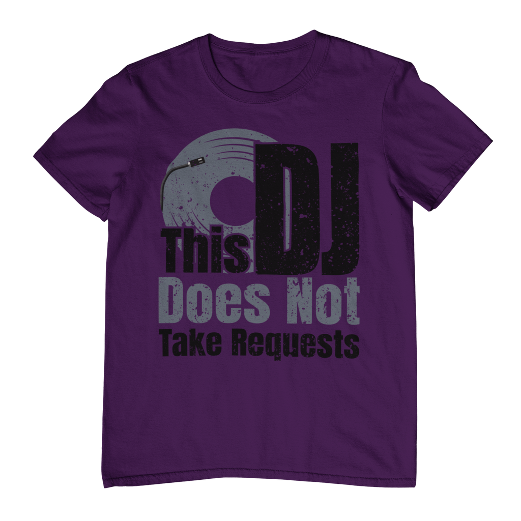 This DJ Don't Take Requests - T-Shirt - 5 Colors