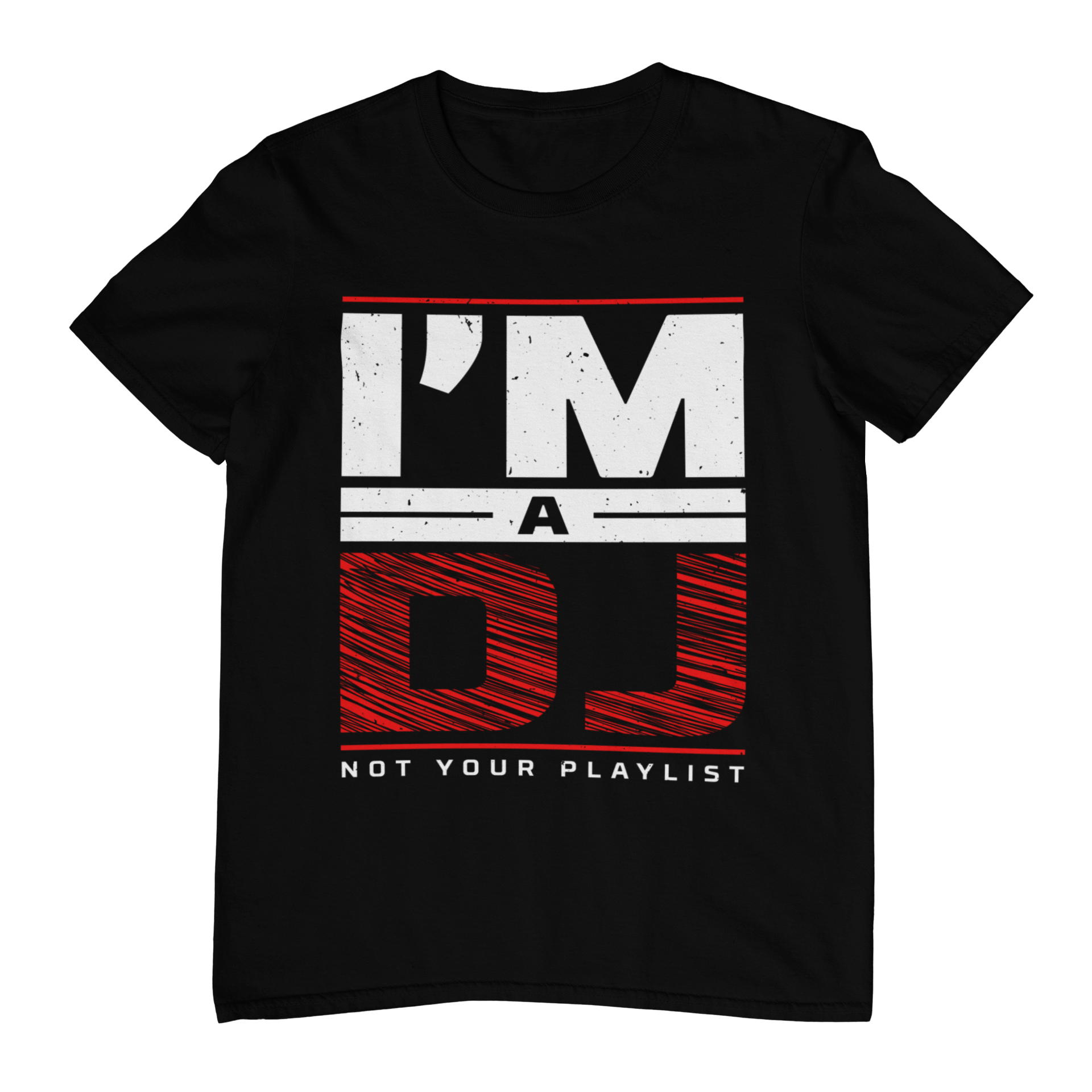 I'm a DJ Not Your Playlist - T-Shirt - 5 Colors