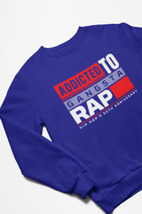 Addicted To Gangsta Rap Hip Hop Sweatshirt - 5 Colors Available #HipHop50th