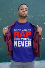 ONCE YOU GO RAP - T-Shirt - 5 Colors - #HipHop50th