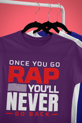 ONCE YOU GO RAP - T-Shirt - 5 Colors - #HipHop50th