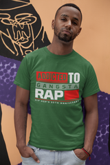 Addicted to Gangsta Rap - T-Shirt - 5 Colors - #HipHop50th